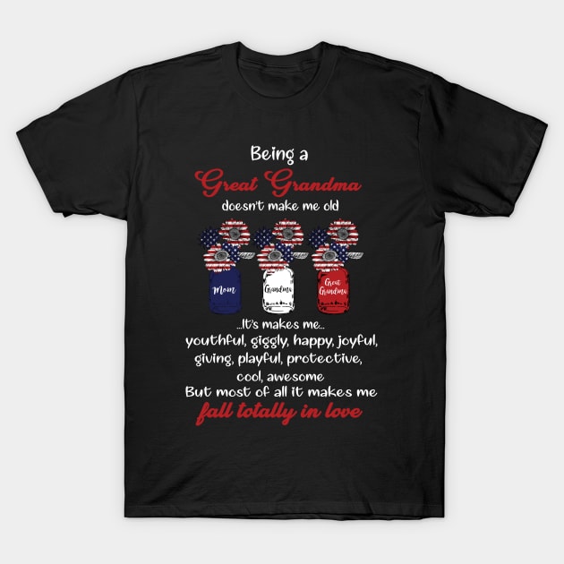 Being A Great Grandma Doesn’t Make Me Old Fall Totally In Love T-Shirt by Magazine